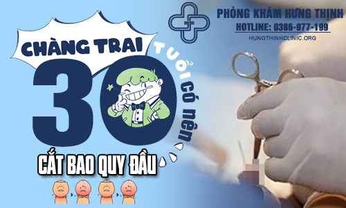 Nam giới 30 tuổi có nên cắt bao quy đầu không?