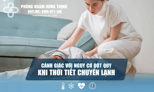 Đề cao cảnh giác với nguy cơ đột quỵ khi thời tiết chuyển lạnh