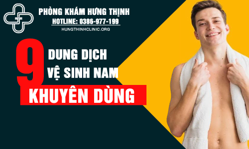 Top 9 dung dịch vệ sinh nam tốt nhất được bác sĩ khuyên dùng