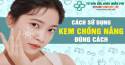 Cách sử dụng kem chống nắng đúng cách tốt cho sức khỏe