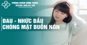 Cảm giác đau nhức đầu, chóng mặt buồn nôn là bệnh gì?